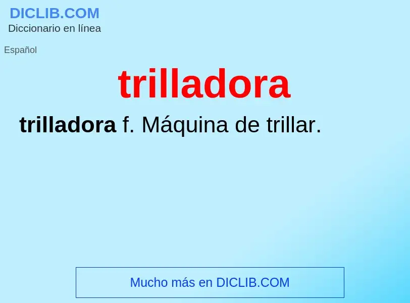 ¿Qué es trilladora? - significado y definición