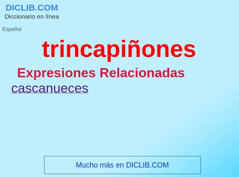 Was ist trincapiñones - Definition