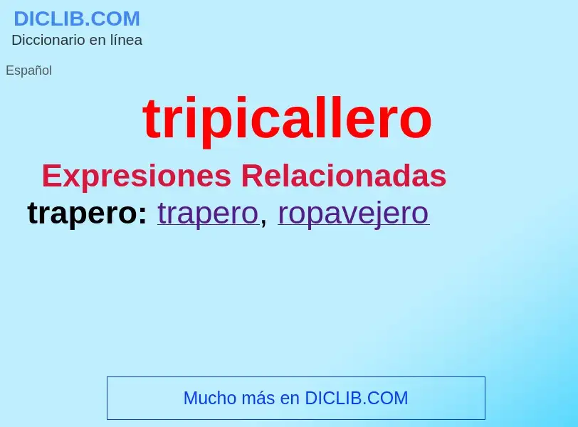 ¿Qué es tripicallero? - significado y definición