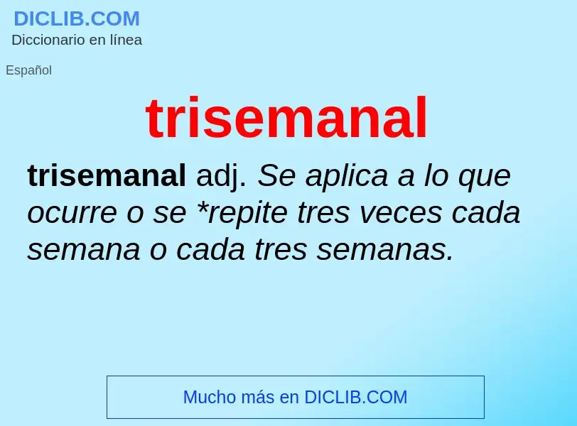 Что такое trisemanal - определение