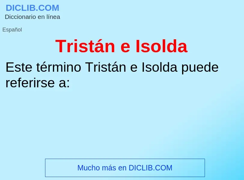 ¿Qué es Tristán e Isolda? - significado y definición