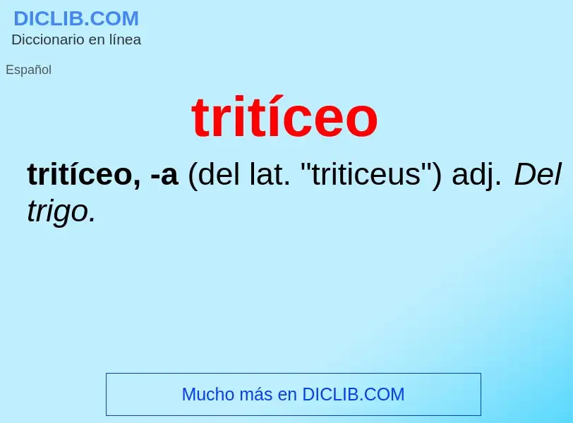 Was ist tritíceo - Definition