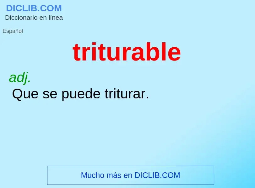 Was ist triturable - Definition