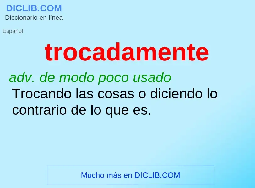 What is trocadamente - meaning and definition