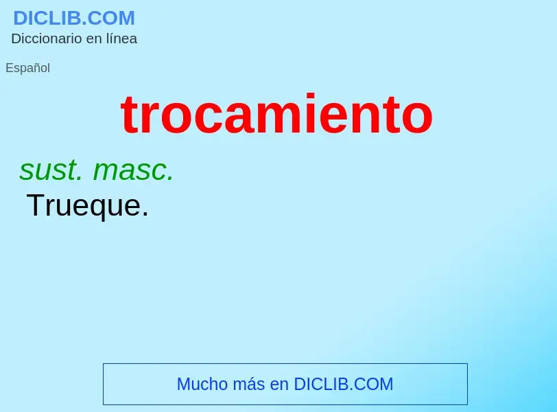 Was ist trocamiento - Definition