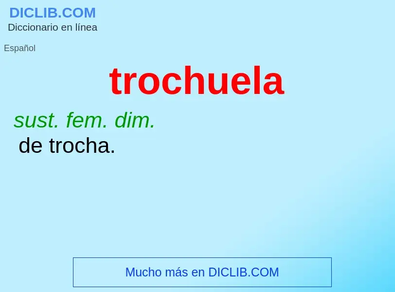 Was ist trochuela - Definition