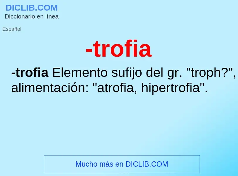 Wat is -trofia - definition