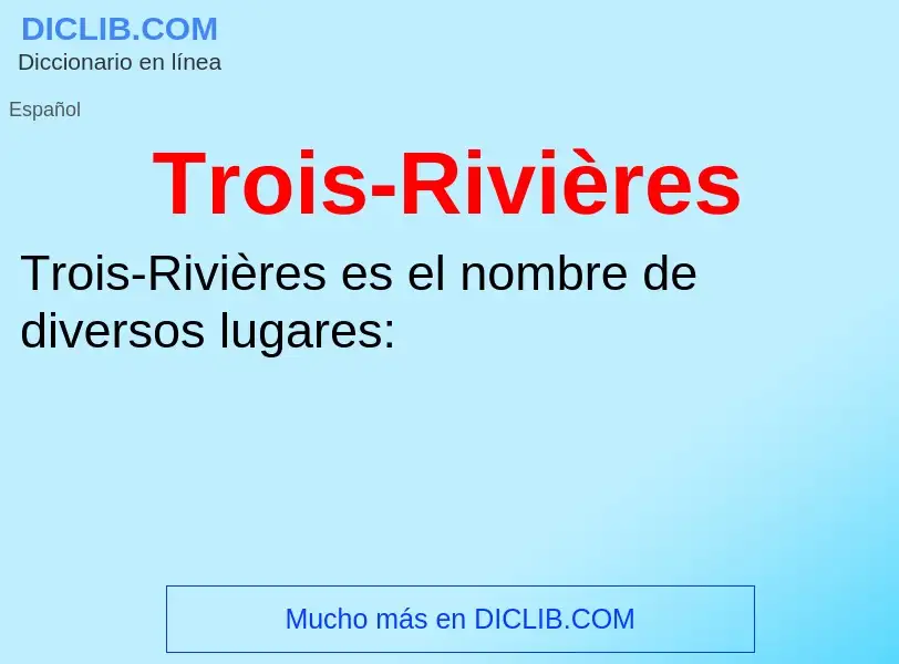 What is Trois-Rivières - meaning and definition