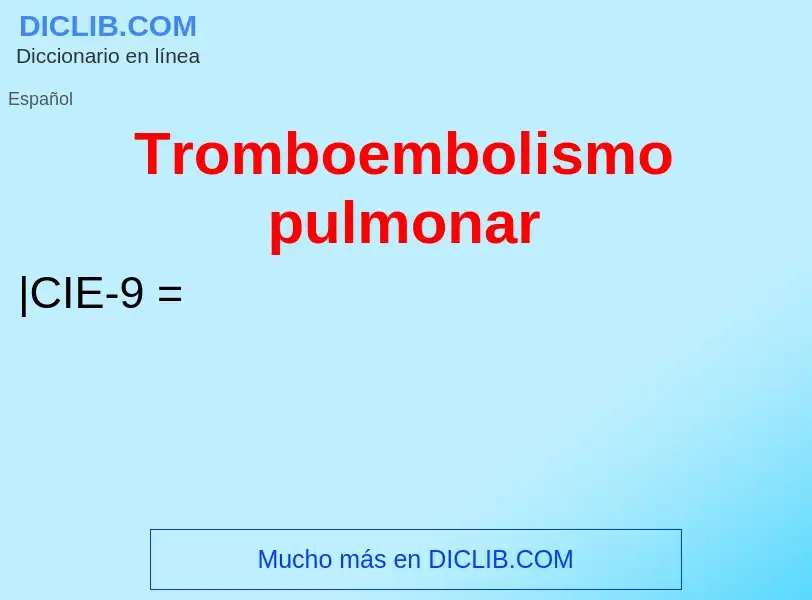 ¿Qué es Tromboembolismo pulmonar? - significado y definición