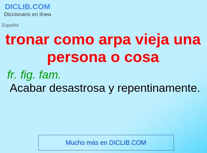 What is tronar como arpa vieja una persona o cosa - meaning and definition