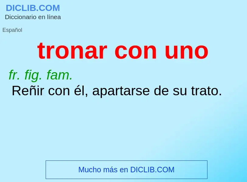 ¿Qué es tronar con uno? - significado y definición