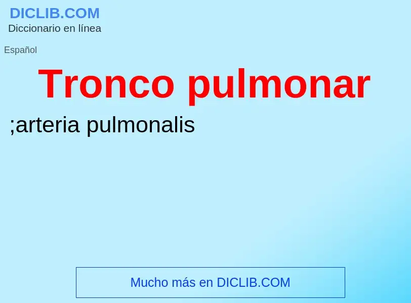 ¿Qué es Tronco pulmonar? - significado y definición