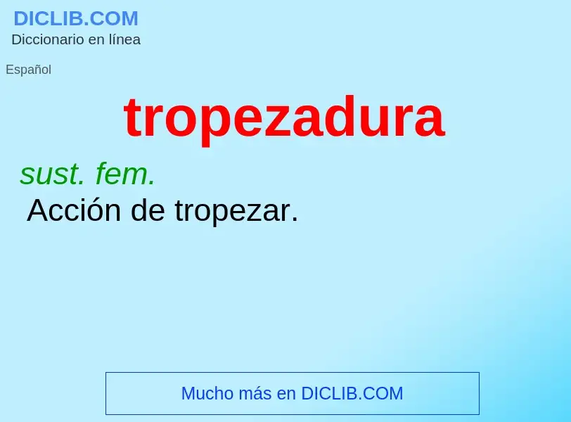 ¿Qué es tropezadura? - significado y definición