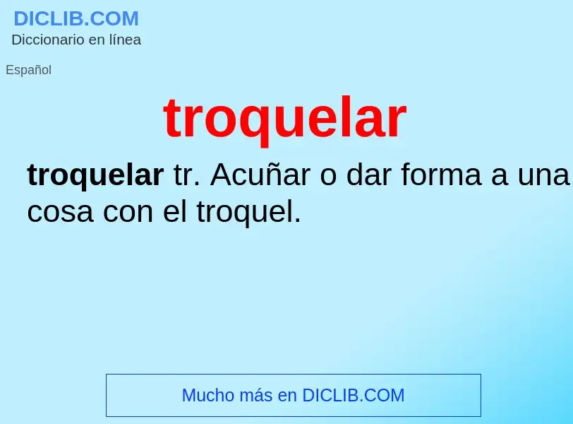 ¿Qué es troquelar? - significado y definición