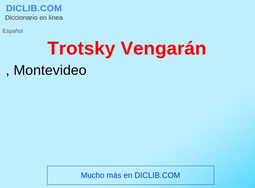 ¿Qué es Trotsky Vengarán? - significado y definición