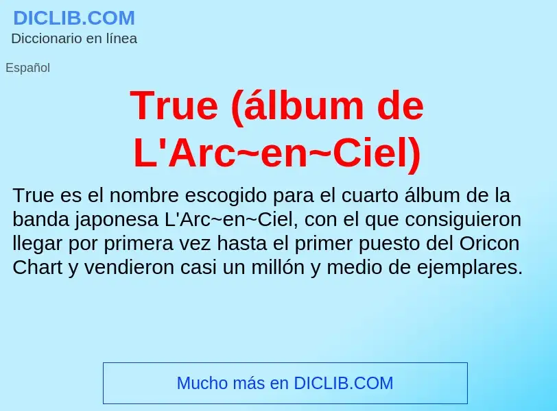 Τι είναι True (álbum de L'Arc~en~Ciel) - ορισμός