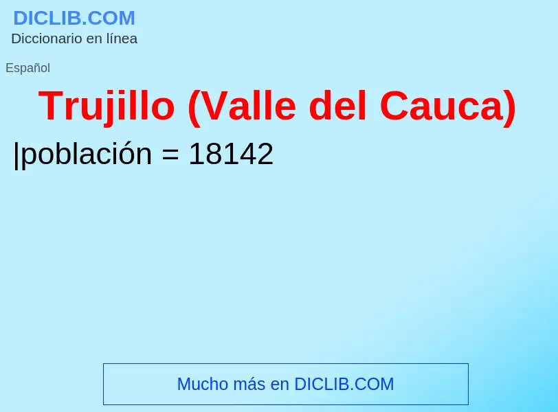 What is Trujillo (Valle del Cauca) - meaning and definition