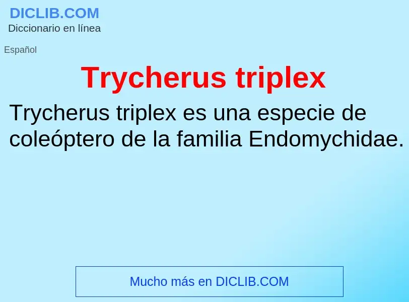 Что такое Trycherus triplex - определение