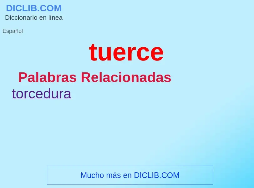 O que é tuerce - definição, significado, conceito