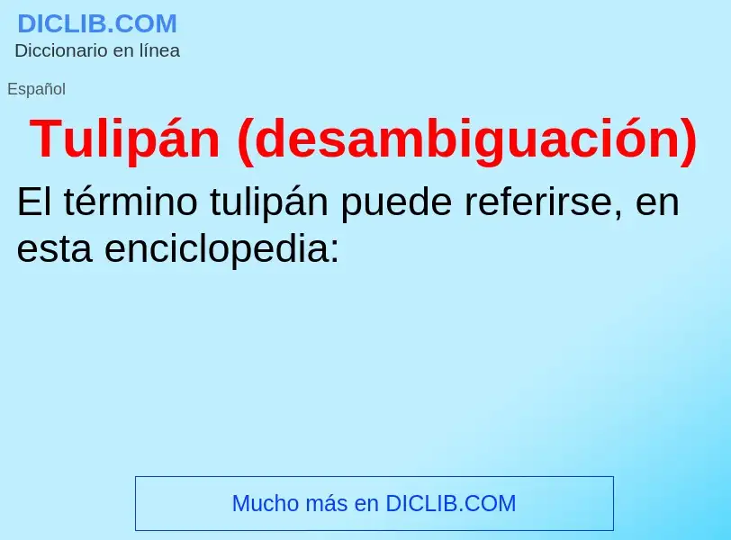 ¿Qué es Tulipán (desambiguación)? - significado y definición