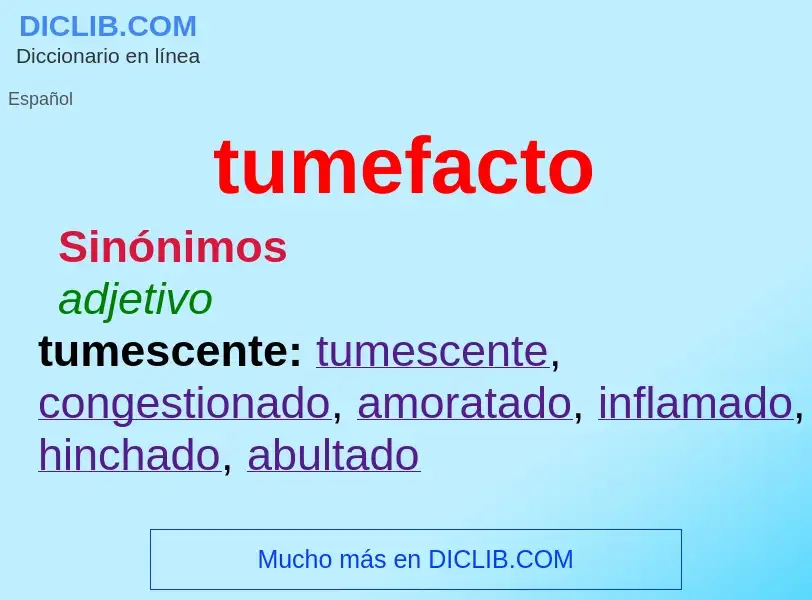 What is tumefacto - definition