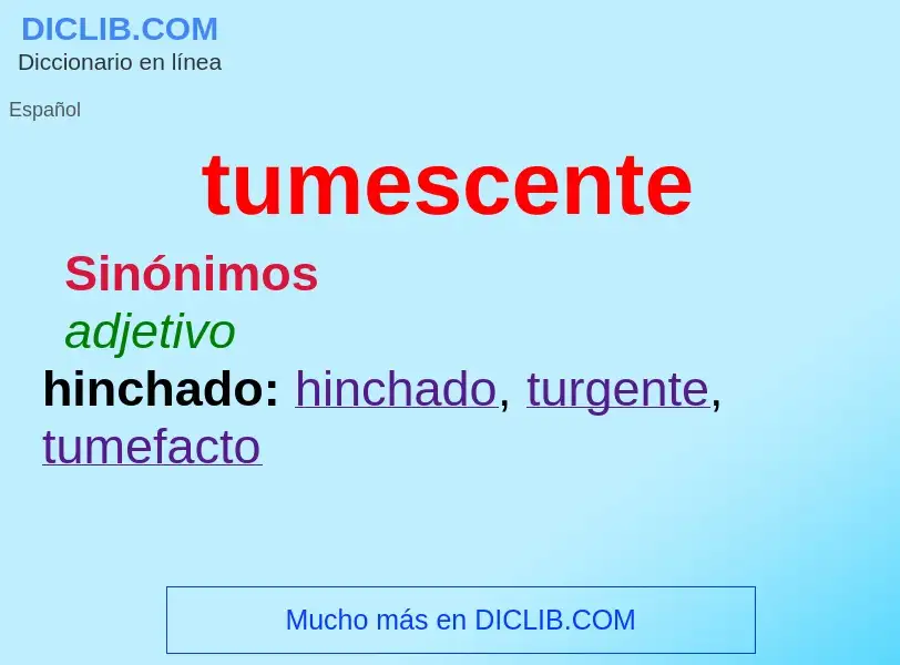 What is tumescente - definition