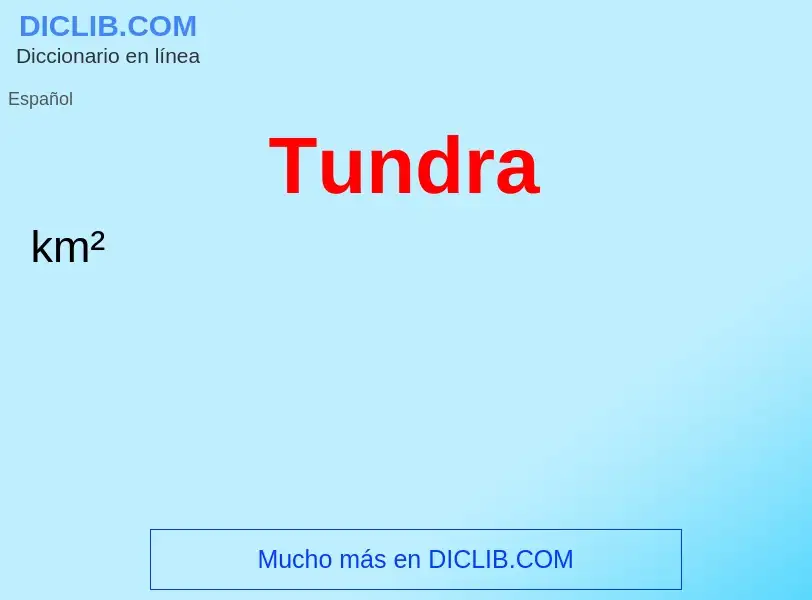 ¿Qué es Tundra? - significado y definición