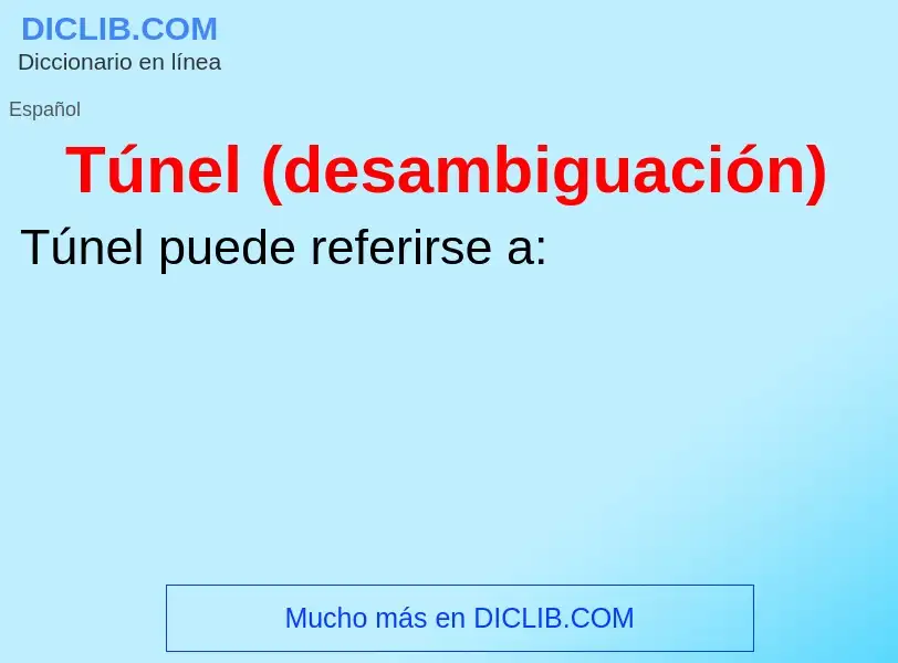 O que é Túnel (desambiguación) - definição, significado, conceito