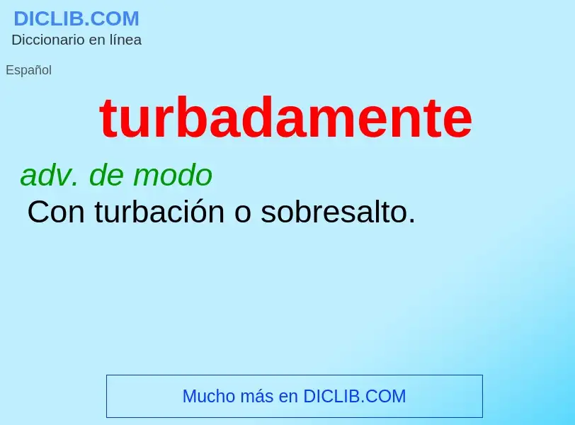 ¿Qué es turbadamente? - significado y definición