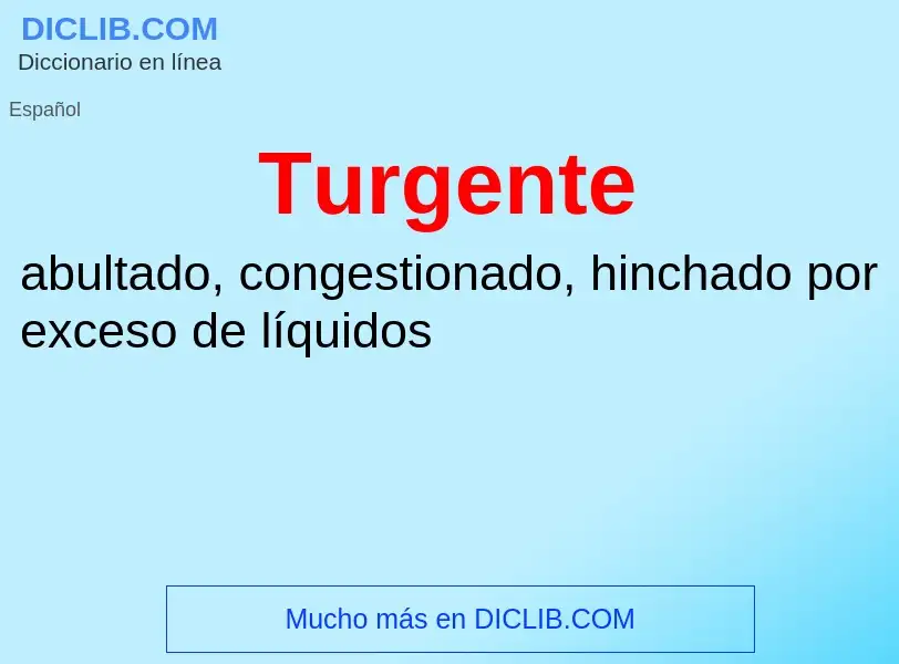 O que é Turgente - definição, significado, conceito