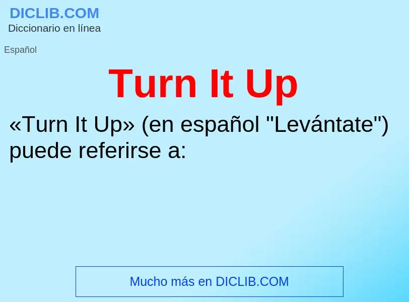 ¿Qué es Turn It Up? - significado y definición