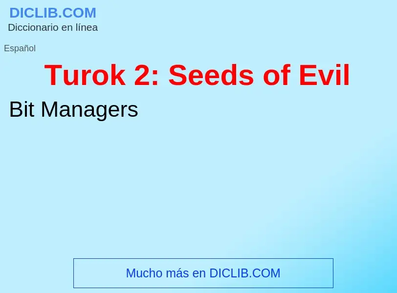 ¿Qué es Turok 2: Seeds of Evil? - significado y definición