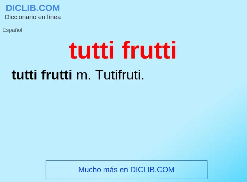 Что такое tutti frutti - определение