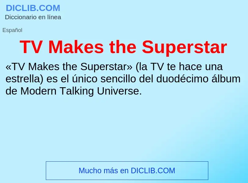 Что такое TV Makes the Superstar - определение