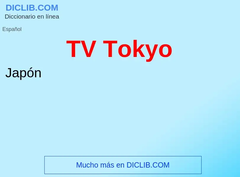 Qu'est-ce que TV Tokyo - définition