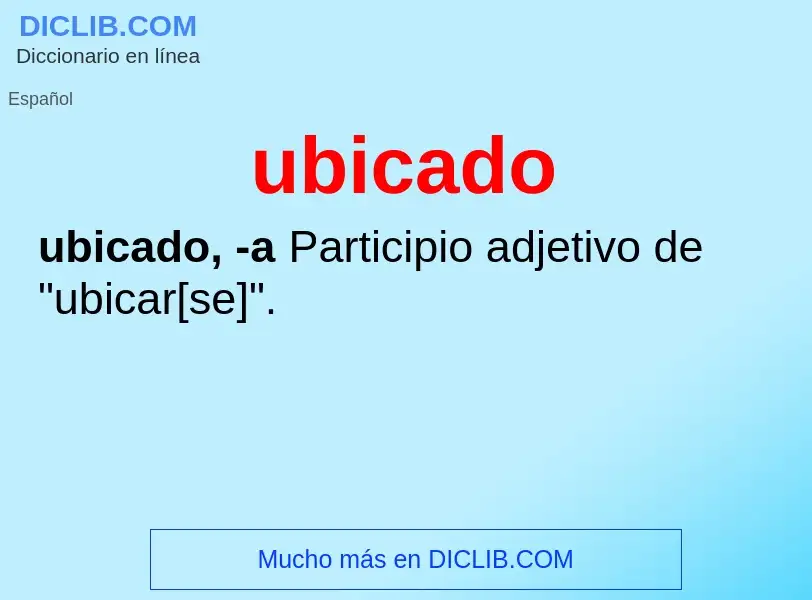 What is ubicado - meaning and definition