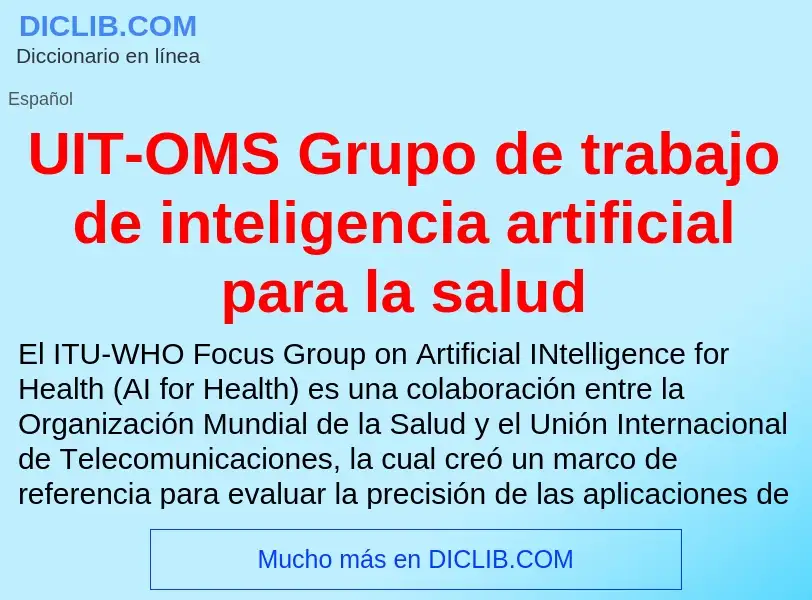 What is UIT-OMS Grupo de trabajo de inteligencia artificial para la salud - meaning and definition