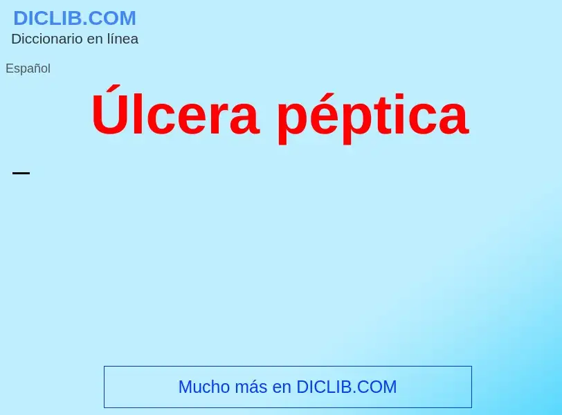 ¿Qué es Úlcera péptica? - significado y definición