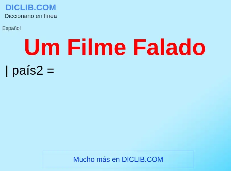 Что такое Um Filme Falado - определение