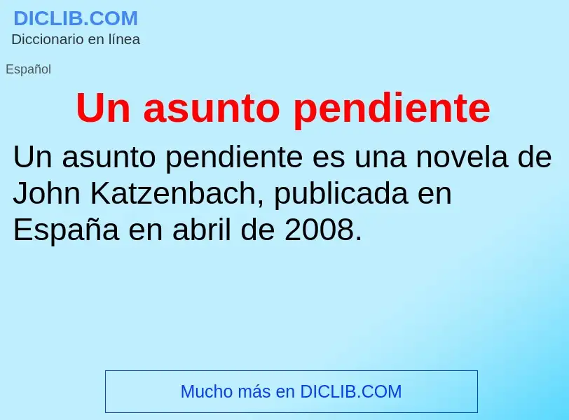 Che cos'è Un asunto pendiente - definizione