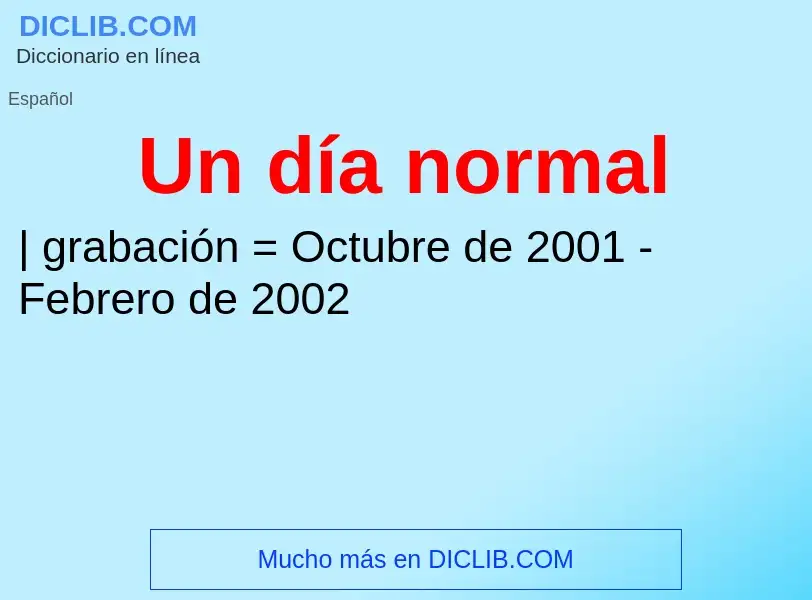 ¿Qué es Un día normal? - significado y definición