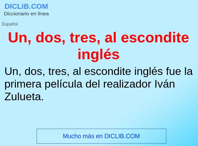 ¿Qué es Un, dos, tres, al escondite inglés? - significado y definición