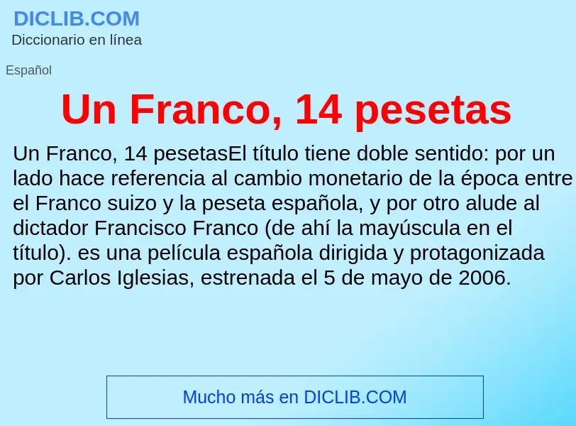 ¿Qué es Un Franco, 14 pesetas? - significado y definición