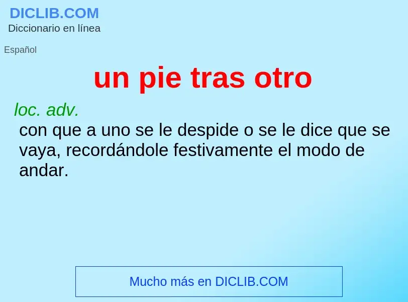 Wat is un pie tras otro - definition