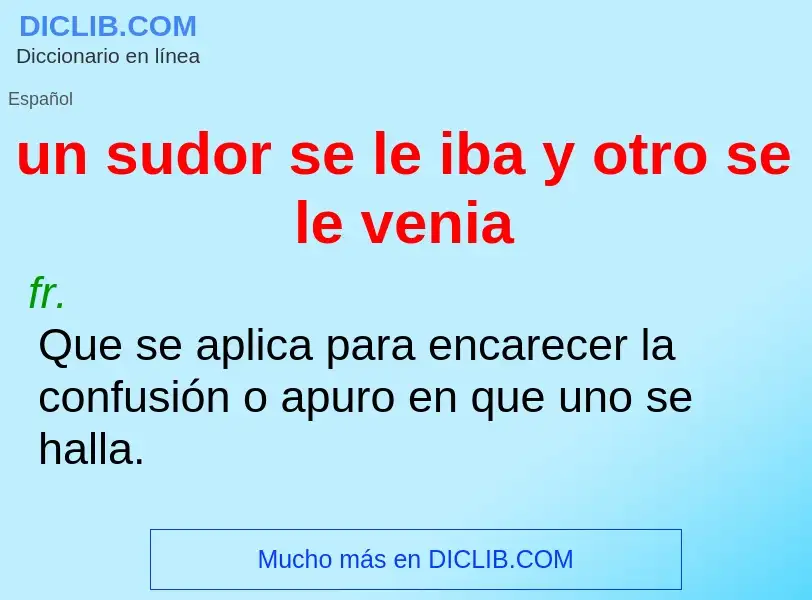 Che cos'è un sudor se le iba y otro se le venia - definizione