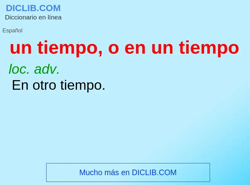 O que é un tiempo, o en un tiempo - definição, significado, conceito