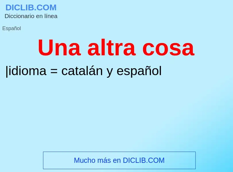 ¿Qué es Una altra cosa? - significado y definición