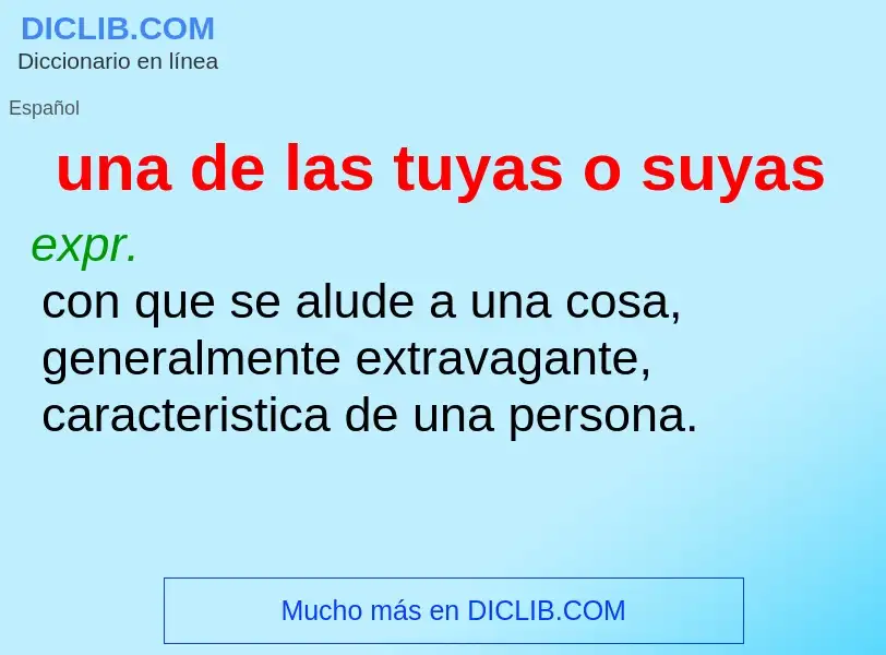 What is una de las tuyas o suyas - definition