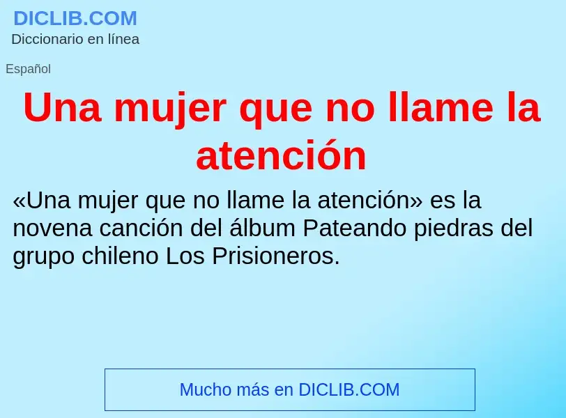 ¿Qué es Una mujer que no llame la atención? - significado y definición