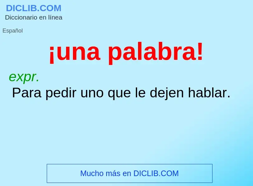 What is ¡una palabra! - definition